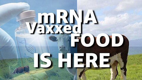 mRNA Vaxxed Food Is Here And No Laws Requiring Informed Consent