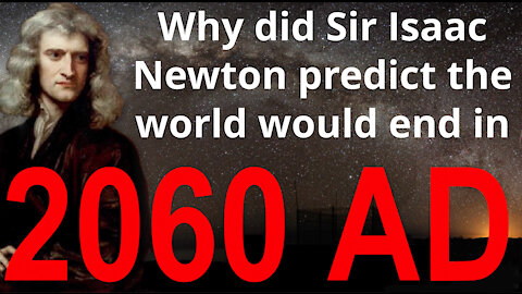 Why did Sir Issac Newton predict the world would end in 2060 AD?