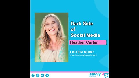 Dark Side of Social Media with Heather Carter