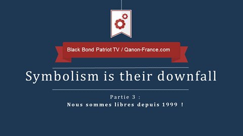 Symbolism is their downfall 👉🏽 partie 3 : Nous sommes libres depuis 1999 !