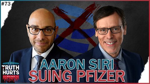 Truth Hurts #73 - Suing Pfizer, Moderna and the Gov't with Lawyer Aaron Siri