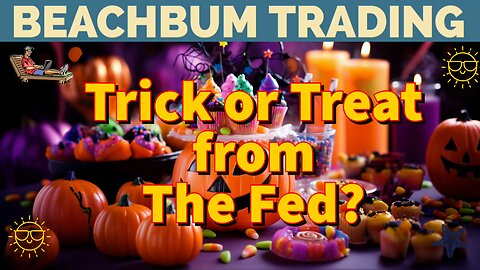 Trick or Treat from The Fed?