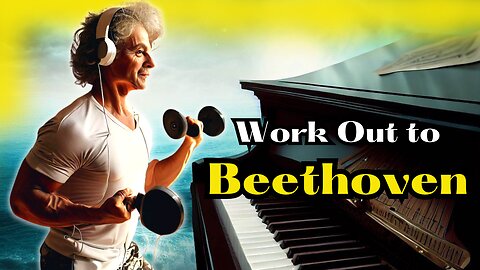 Shake, Shimmy and Sweat to Beethoven - A Classical Workout Playlist!