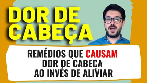 Dor de Cabeça - Remédios Que Causam Dor de Cabeça