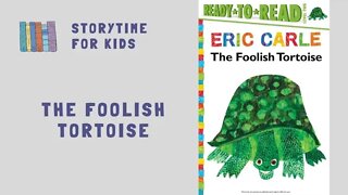@Storytime for Kids | The Foolish Tortoise by Richard Buckley and Eric Carl