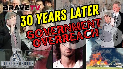 BraveTV- November 17, 2023- Lioness Pride - "30 Years Later, Government Overreach"