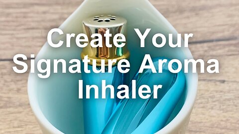 Aromatherapy on the Go: Create Your Custom Inhaler