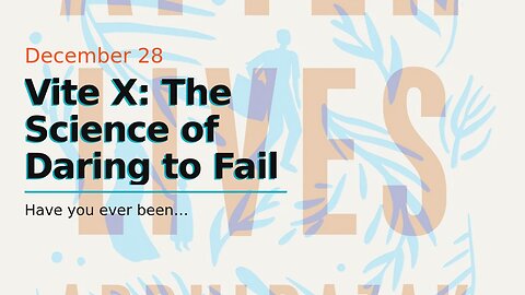 Vite X: The Science of Daring to Fail