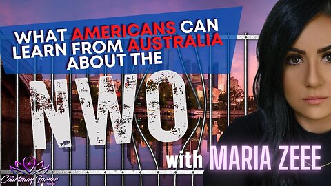 Ep. 236: What Americans can learn from Australia about the NWO w/ Maria Zeee