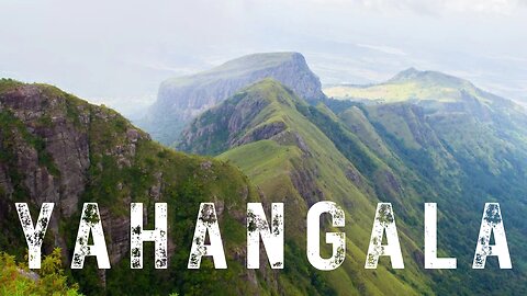 Yahangala Mountain Sri Lanka | Hiking Yahangala | Adventure Hike | Mountaineering | Visit Sri Lanka