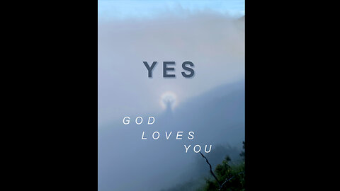 Yes. God Loves You.