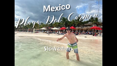 Mexico Episode 4: Playa Del Carmen