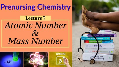 Atomic Number & Mass Number Video Chemistry for Nursing (Lecture 7)