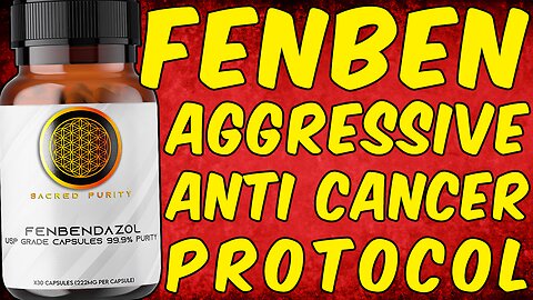 Fenbendazole Aggressive Anti-Cancer Protocol!