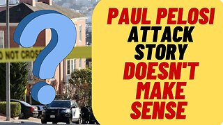 Paul Pelosi Attack Doesn't Make Sense