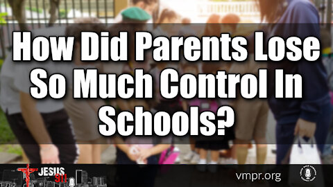 02 Nov 21, Jesus 911: How Did Parents Lose So Much Control In Schools?