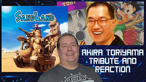 Akira Toriyama Tribute | SandLand Anime trailer | SandLand game trailer | Reaction