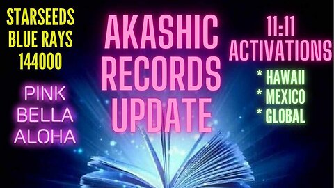 Global AKASHIC RECORDS Update * HAWAII * MEXICO * GLOBAL STARGATES * RAINBOW LIGHT
