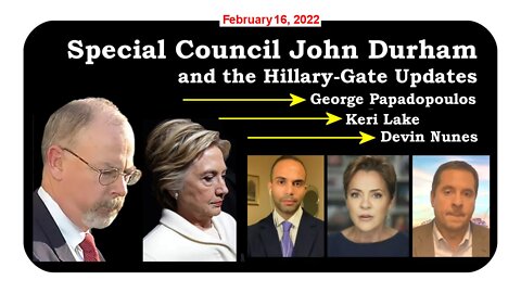 Devin Nunes, George Papadopoulos, Keri Lake opine on Durham Report * Feb. 16, 2022