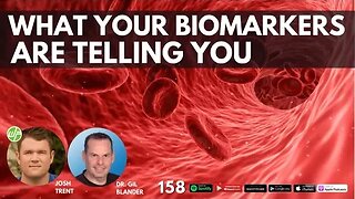 158 Dr. Gil Blander: What Your Biomarkers Are Telling You