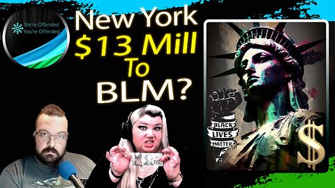 Ep#305 NYC pays out 13m to BLM | We're Offended You're Offended Podcast