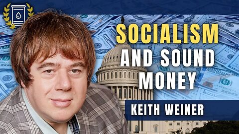 Socialism Abhors Sound Money Because it Can't Be Manipulated: Keith Weiner