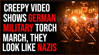 Creepy Video Shows German Military Marching With Torches Like Nazis