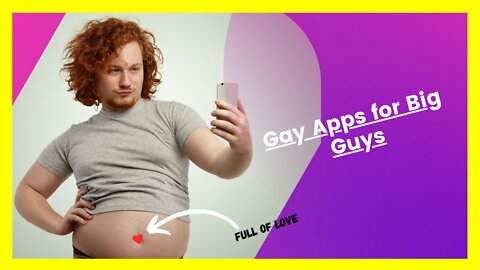 Top 5 Gay Dating Apps for Chubby Guys