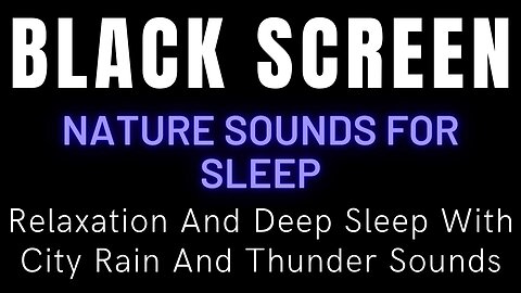 Relaxation And Deep Sleep With City Rain And Thunder Sounds || Black Screen Nature Sounds For Sleep