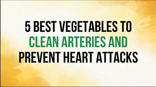 5 Best Vegetables To Clean Arteries And Prevent Heart Attacks