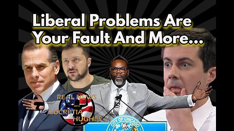 Liberal Problems Are Your Fault And More... Real News with Lucretia Hughes