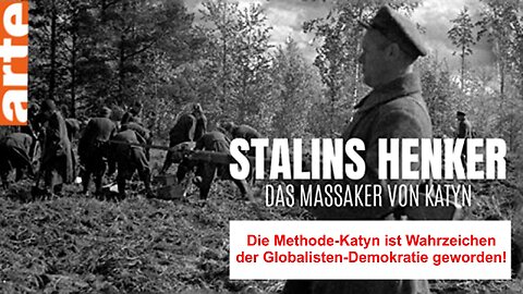 ARTE-Doku: "Katyn, Stalins Henker" - Die Methode Katyn, Wahrzeichen der Globalisten-Demokratie