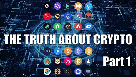 The Truth About Crypto - Part 1 of 3