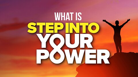 What Is Step Into Your Power?