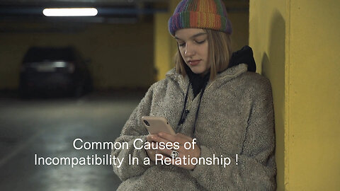 Common Causes Of Incompatibility In Relationships.