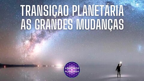 Prepare-se para Grandes Mudanças da Transição Planetária- Gleidson de Paula