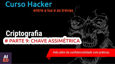 CURSO HACKER - CRIPTOGRAFIA Parte 9 - Criptografia de chave assimétrica