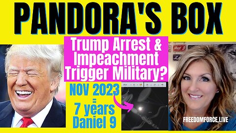 Pandora's Box - Trump Arrest and Impeachment Trigger Military? Daniel 9 6-13-23