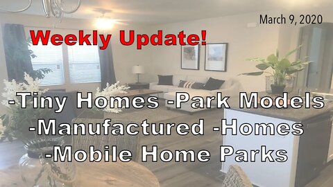 Weekly Update: Tiny Homes, Manufactured Homes, Mobile Homes, Park Models, Mobile Home Parks.