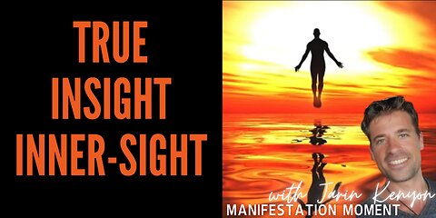 TRUE INSIGHT(INNER-SIGHT) W/ JARIN KENYON -MANIFESTATION MOMENT