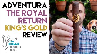 ADVentura The Royal Return King's Gold Cigar Review