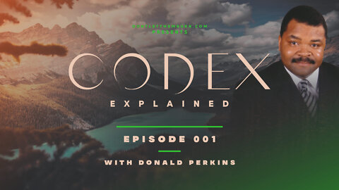 Codex Explained | Episode 001 | Donald Perkins | The Millennial Kingdom