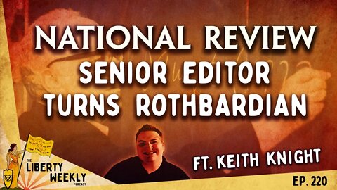 National Review Senior Editor Turns Rothbardian Ep. 220