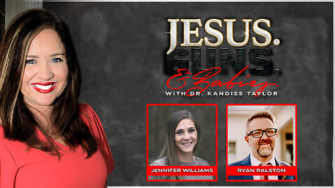 JESUS. GUNS. AND BABIES. w/ Dr. Kandiss Taylor ft. Ryan Ralston & Jennifer Williams
