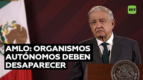 López Obrador anuncia proyecto de reforma para eliminar organismos "superfluos"