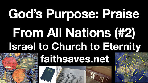 God's Purpose: Praise From All Nations, (#2): Israel in Exile, The Church, The Millennium, Eternity