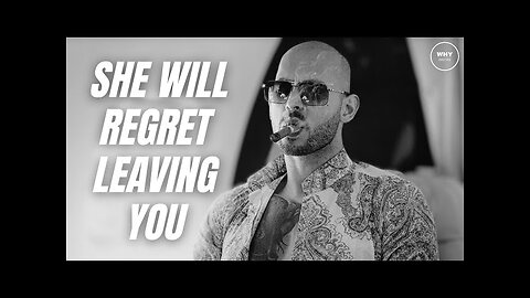 SHE WILL REGRET LEAVING YOU - Andrew Tate (Heartbreak Motivation)