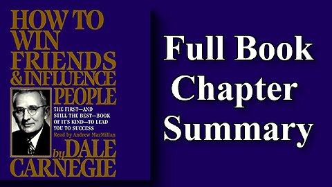 How To Win Friends And Influence People - Every Chapter Summary