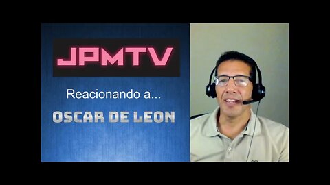 Reaccionando a Oscar de Leon - JPMTV