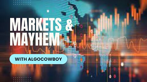 Market & Mayhem w V & AlgoCowboy 25 May